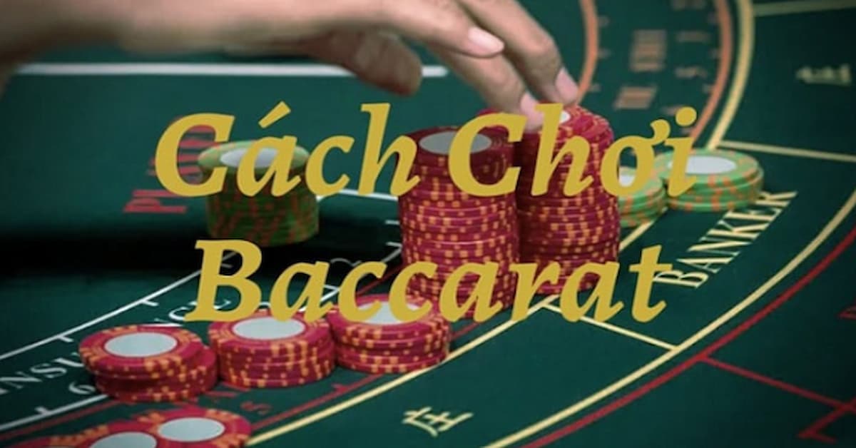 Cách đánh Baccarat cực nhanh gọn cho người mới